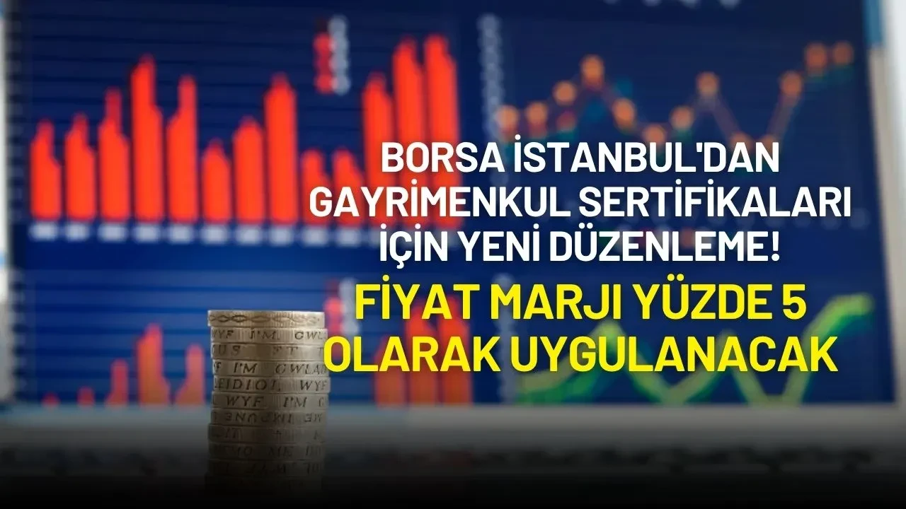 Borsa İstanbul'dan Gayrimenkul Sertifikaları İçin Yeni Düzenleme!