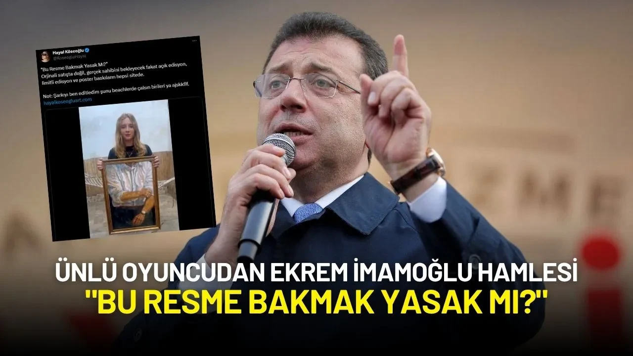 Ünlü Oyuncudan Ekrem İmamoğlu Hamlesi "Bu Resme Bakmak Yasak Mı?"
