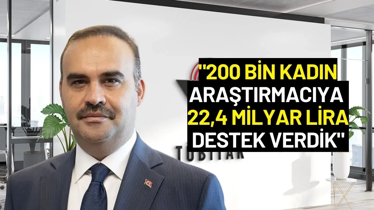 Bakan Kacır: "200 Bin Kadın Araştırmacıya 22,4 Milyar Lira Destek Verdik"
