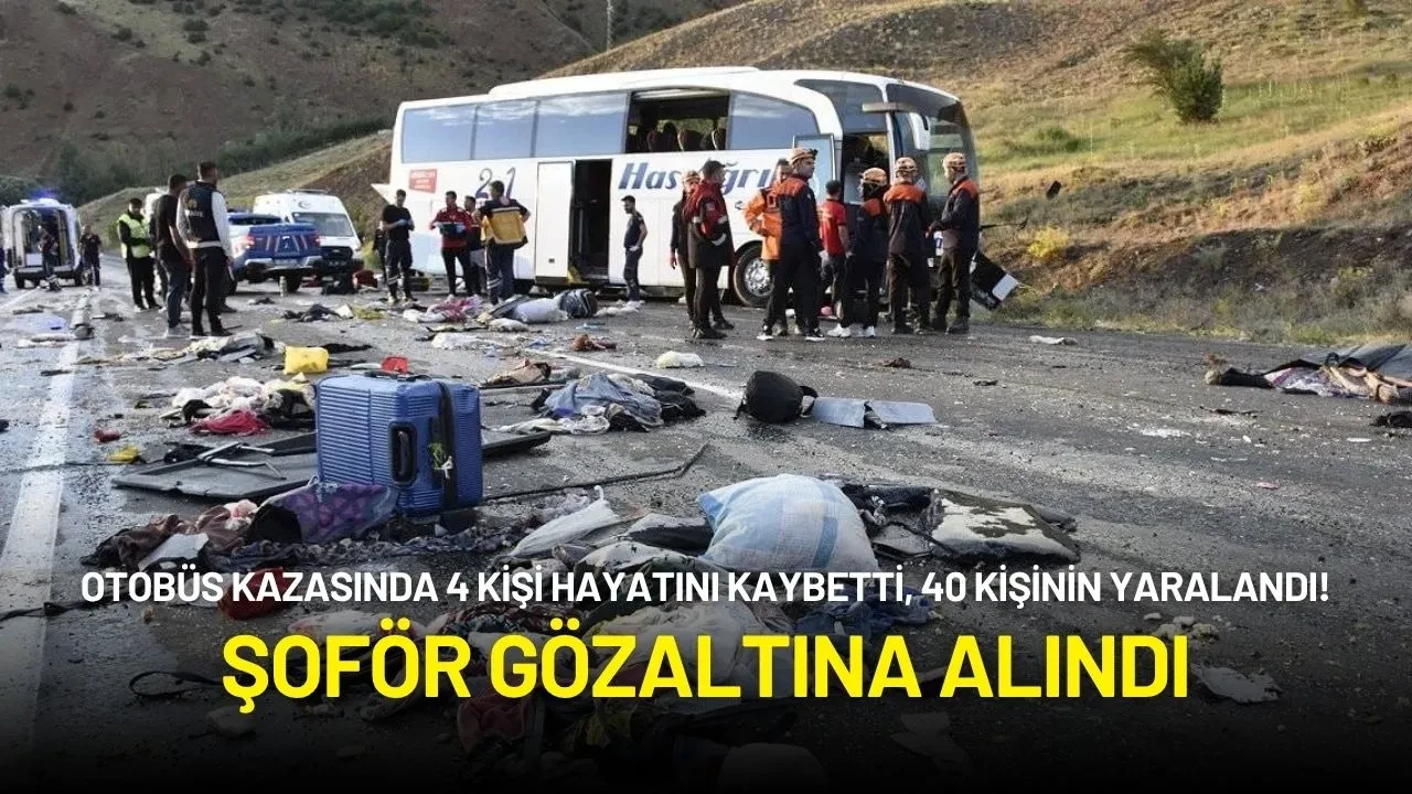 4 Kişinin Hayatını Kaybettiği, 40 Kişinin Yaralandığı Otobüs Kazasında Şoför Gözaltına Alındı