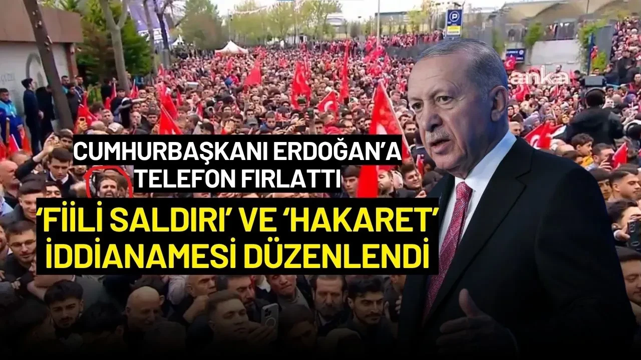Cumhurbaşkanı Erdoğan’a Telefon Fırlatan N.K.’ye ‘Fiili Saldırı’ ve ‘Hakaret’ İddianamesi Düzenlendi