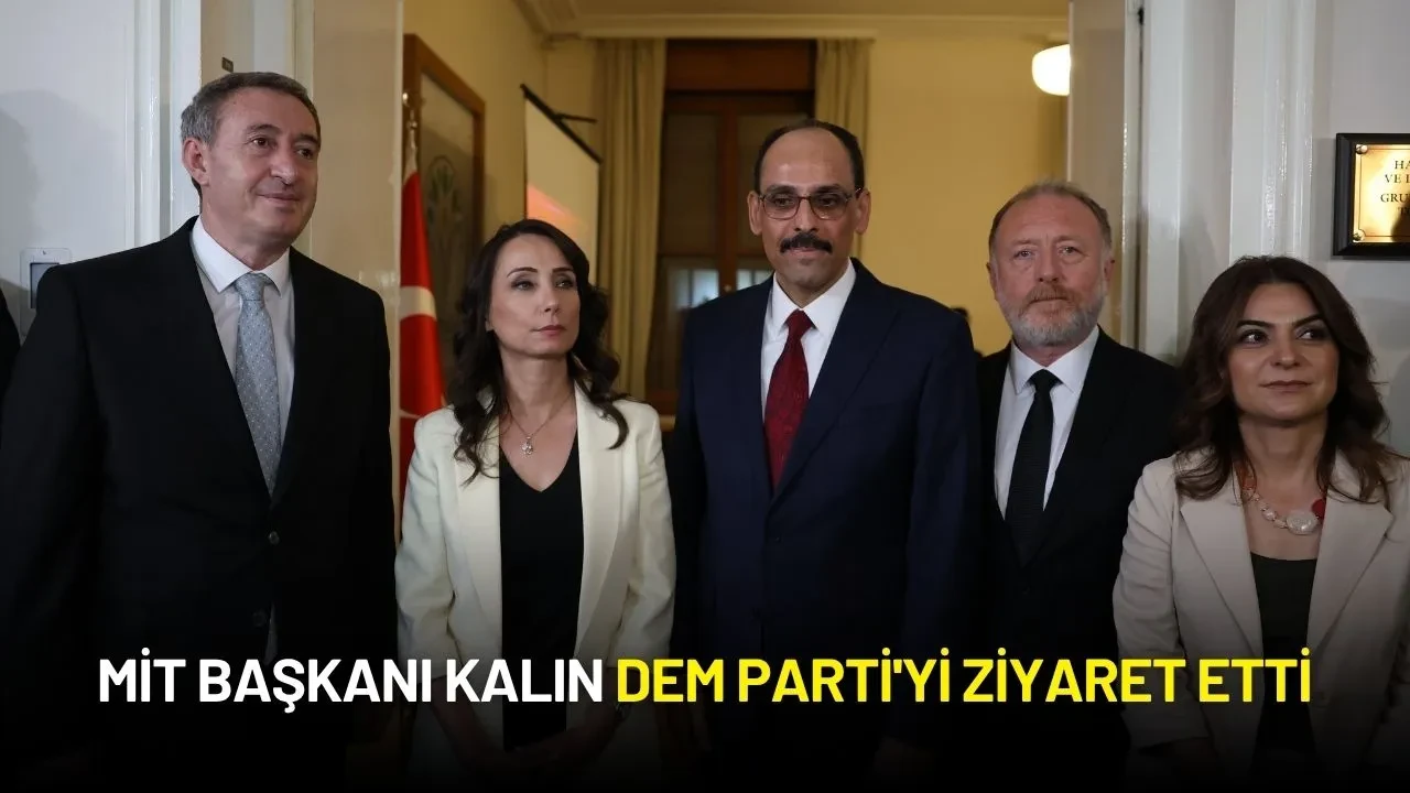 MİT Başkanı Kalın DEM Parti'yi Ziyaret Etti