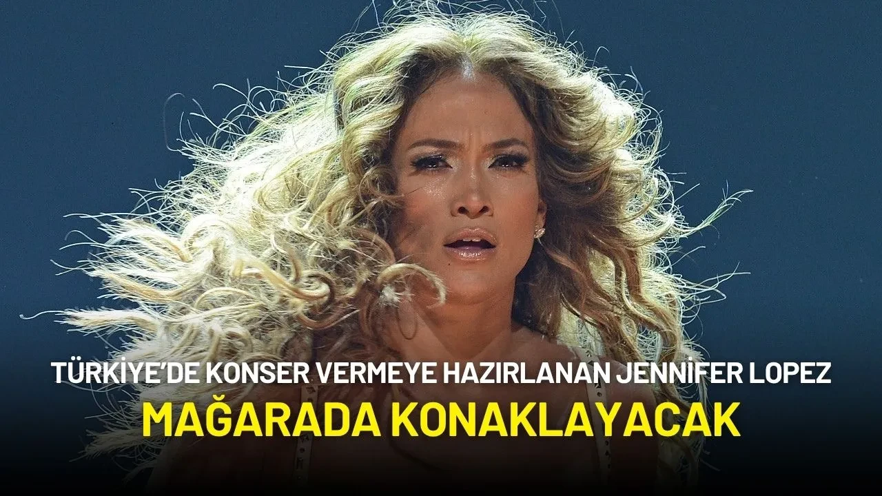 Jennifer Lopez Türkiye'de Konser Verecek! Mağarada Konaklayacak