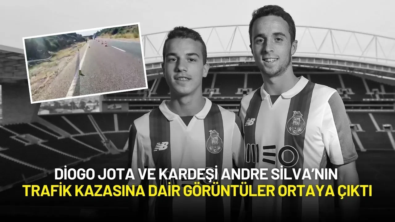 Diogo Jota ve Kardeşi Andre Silva’nın Trafik Kazasına Dair Görüntüler Ortaya Çıktı