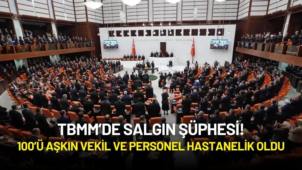 TBMM’de Salgın Şüphesi! 100’ü Aşkın Vekil ve Personel Hastanelik Oldu