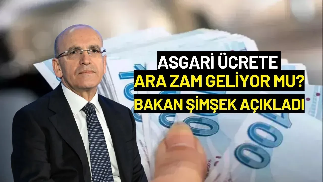 Asgari Ücrete Ara Zam Geliyor mu? Bakan Şimşek Açıkladı