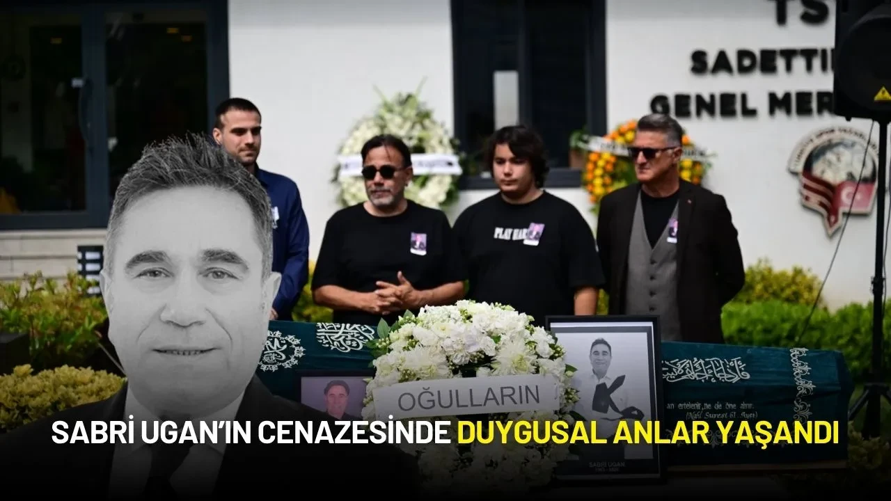 Sabri Ugan’ın Cenazesinde Duygusal Anlar Yaşandı