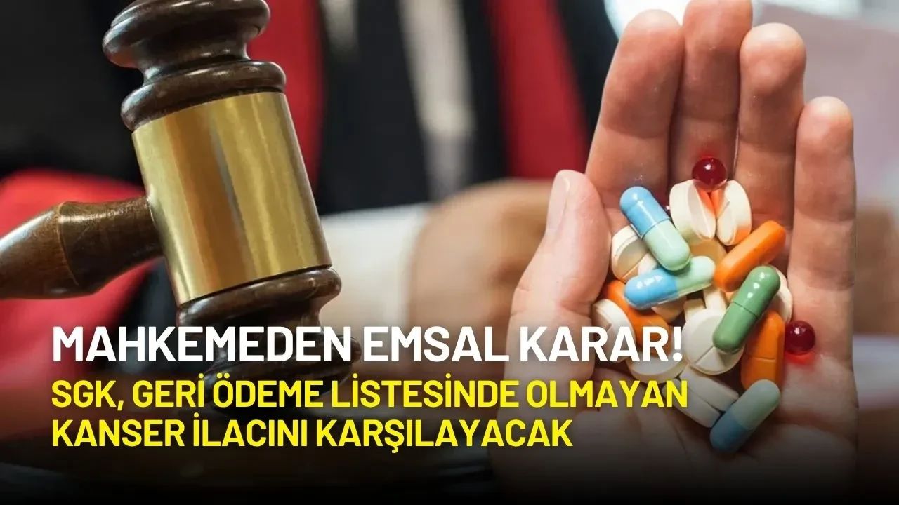 Mahkemeden Emsal Karar! SGK, Geri Ödeme Listesinde Olmayan Kanser İlacını Karşılayacak