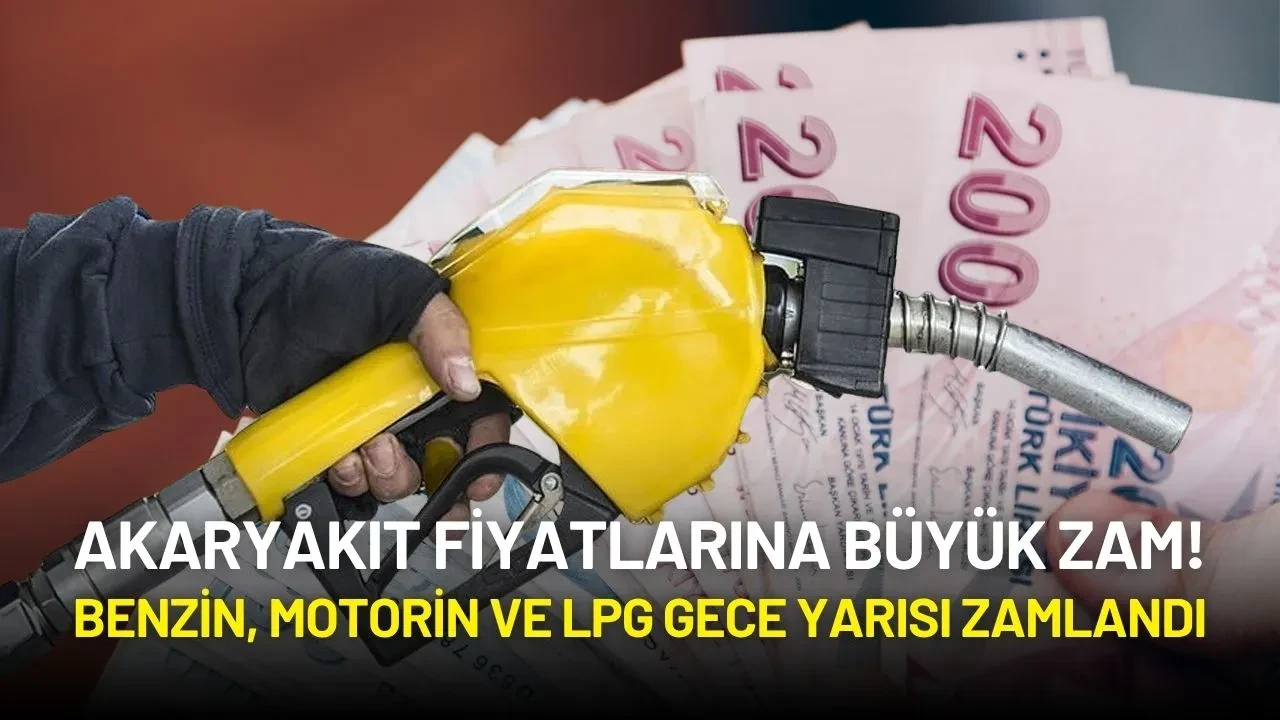 Akaryakıt Fiyatlarına Büyük Zam! Benzin, Motorin ve LPG Gece Yarısı Zamlandı