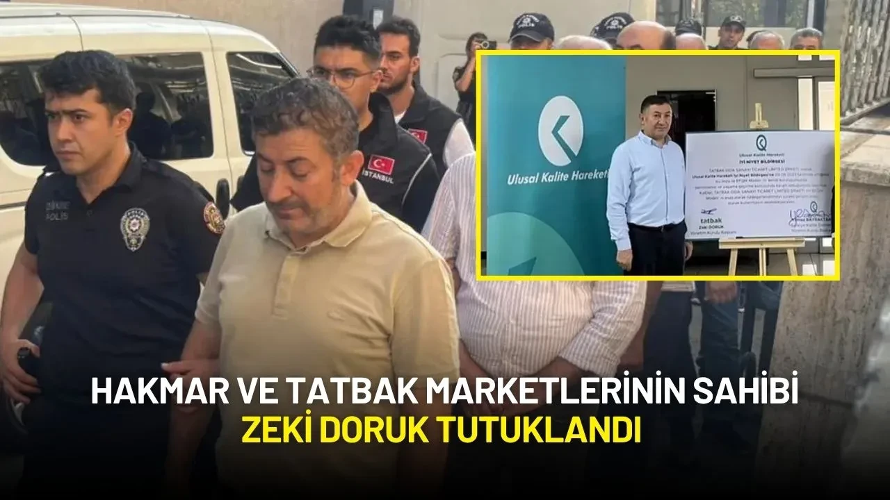 Hakmar ve Tatbak Marketlerinin Sahibi Zeki Doruk Tutuklandı