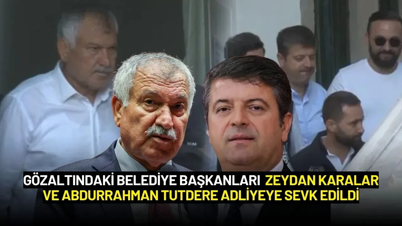 Zeydan Karalar ve Abdurrahman Tutdere Adliyeye Sevk Edildi