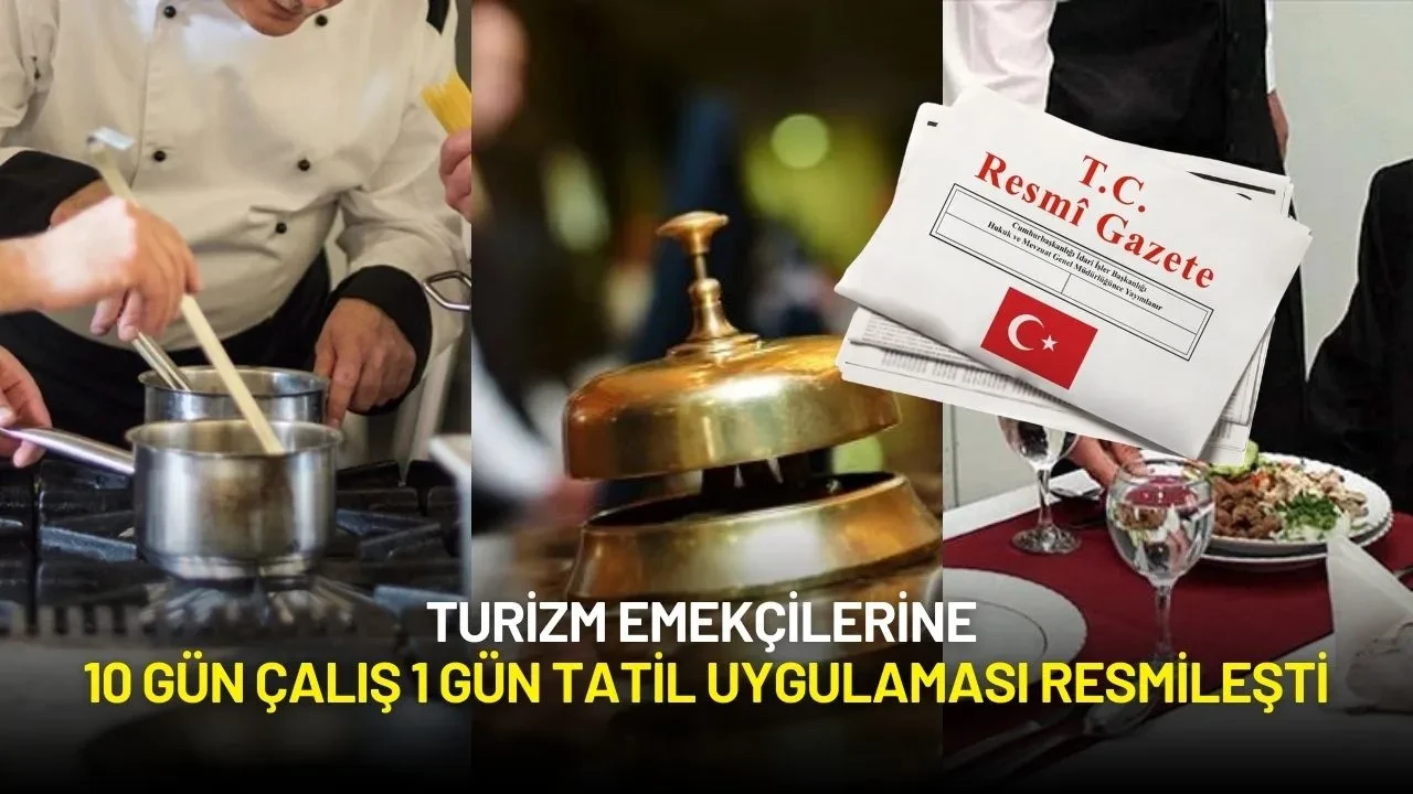 Turizm Emekçilerine 10 Gün Çalış 1 Gün Tatil Uygulaması Resmileşti