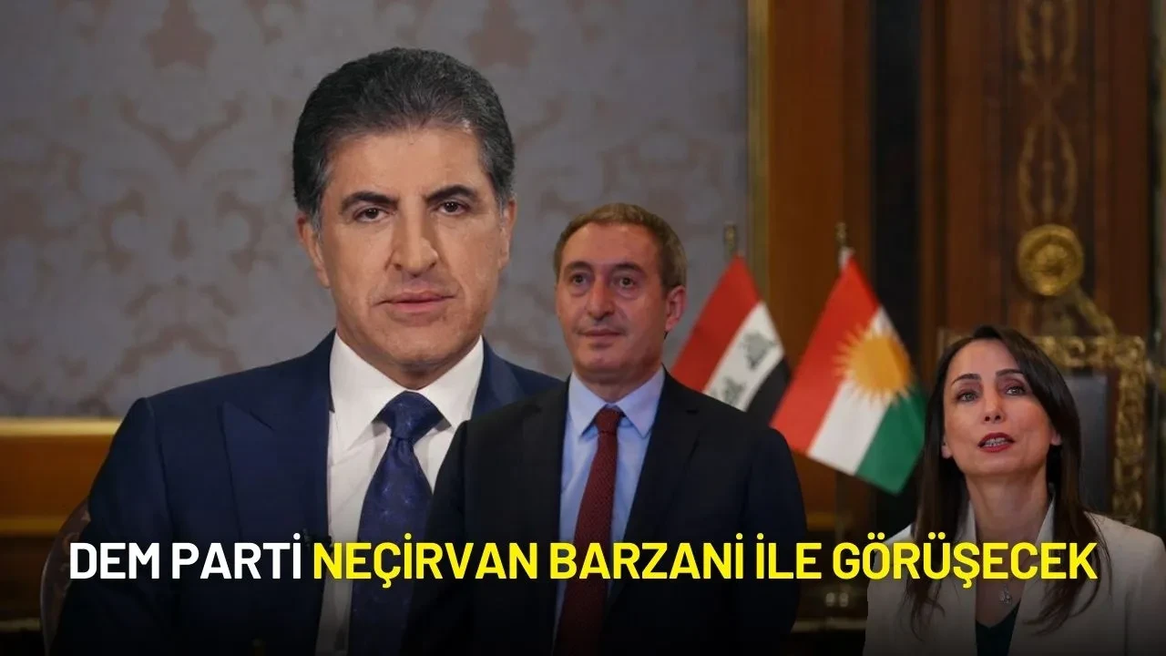 DEM Parti ile Neçirvan Barzani Görüşecek