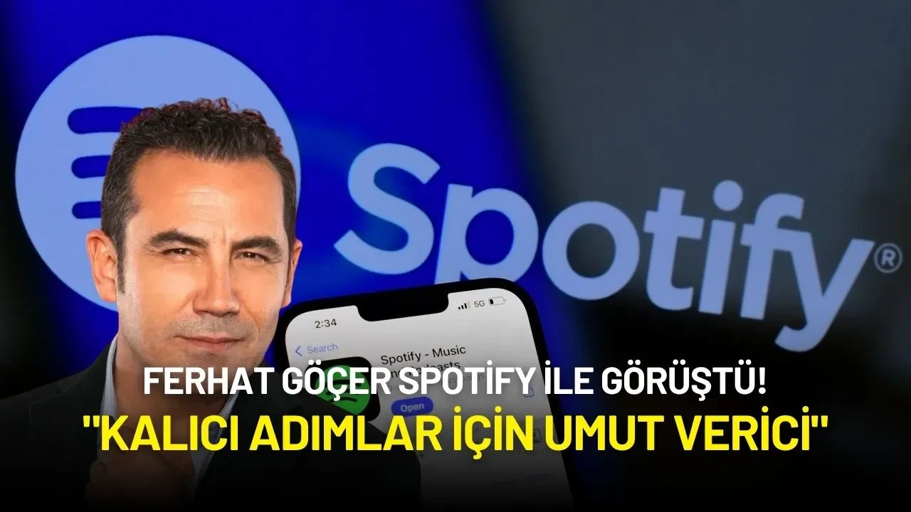 Ferhat Göçer Spotify ile Görüştü! Görüşmenin Ardından Açıklama Yaptı