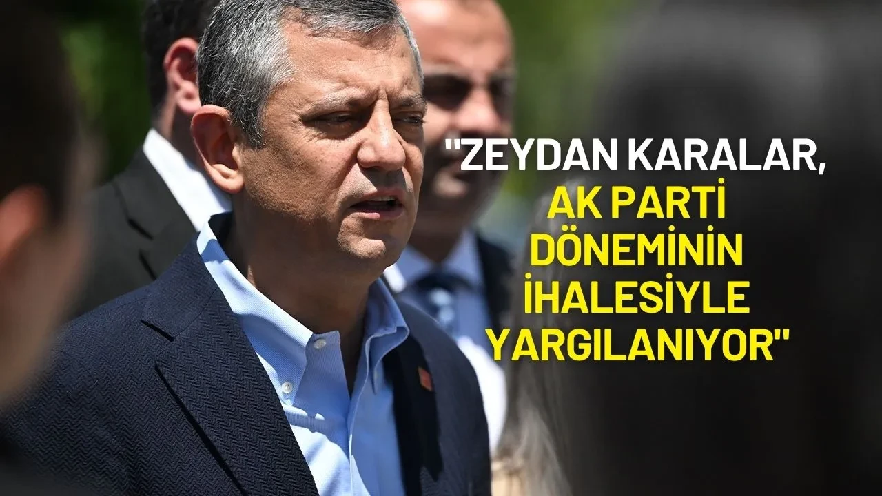 Özgür Özel: "Zeydan Karalar, AK Parti Döneminin İhalesiyle Yargılanıyor"