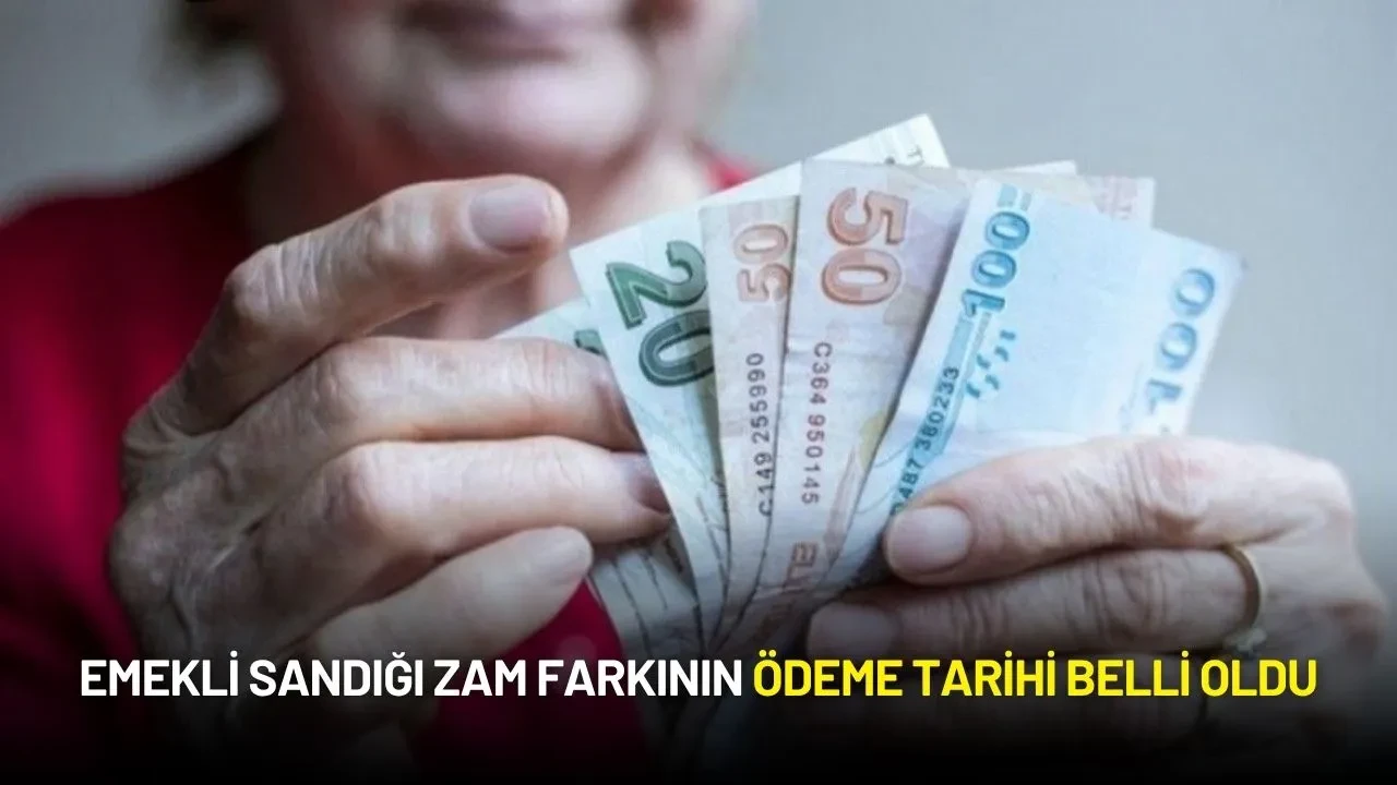 Emekli Sandığı Zam Farkının Ödeme Tarihi Belli Oldu