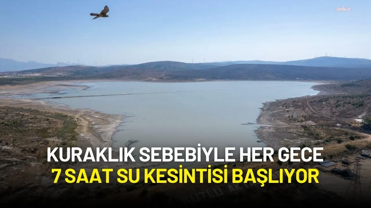 Kuraklık Sebebiyle Her Gece 7 Saat Su Kesintisi Başlıyor
