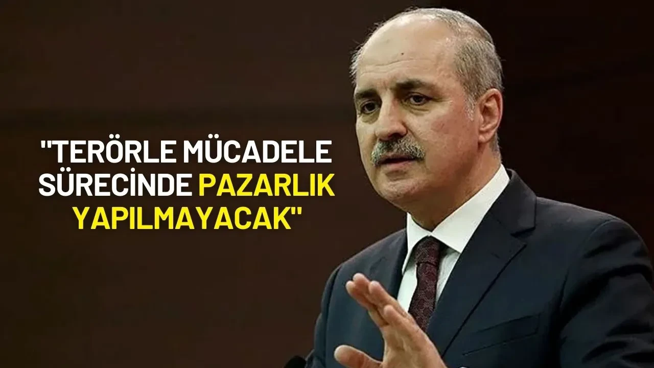 TBMM Başkanı Numan Kurtulmuş: "Terörle Mücadele Sürecinde Pazarlık Yapılmayacak"