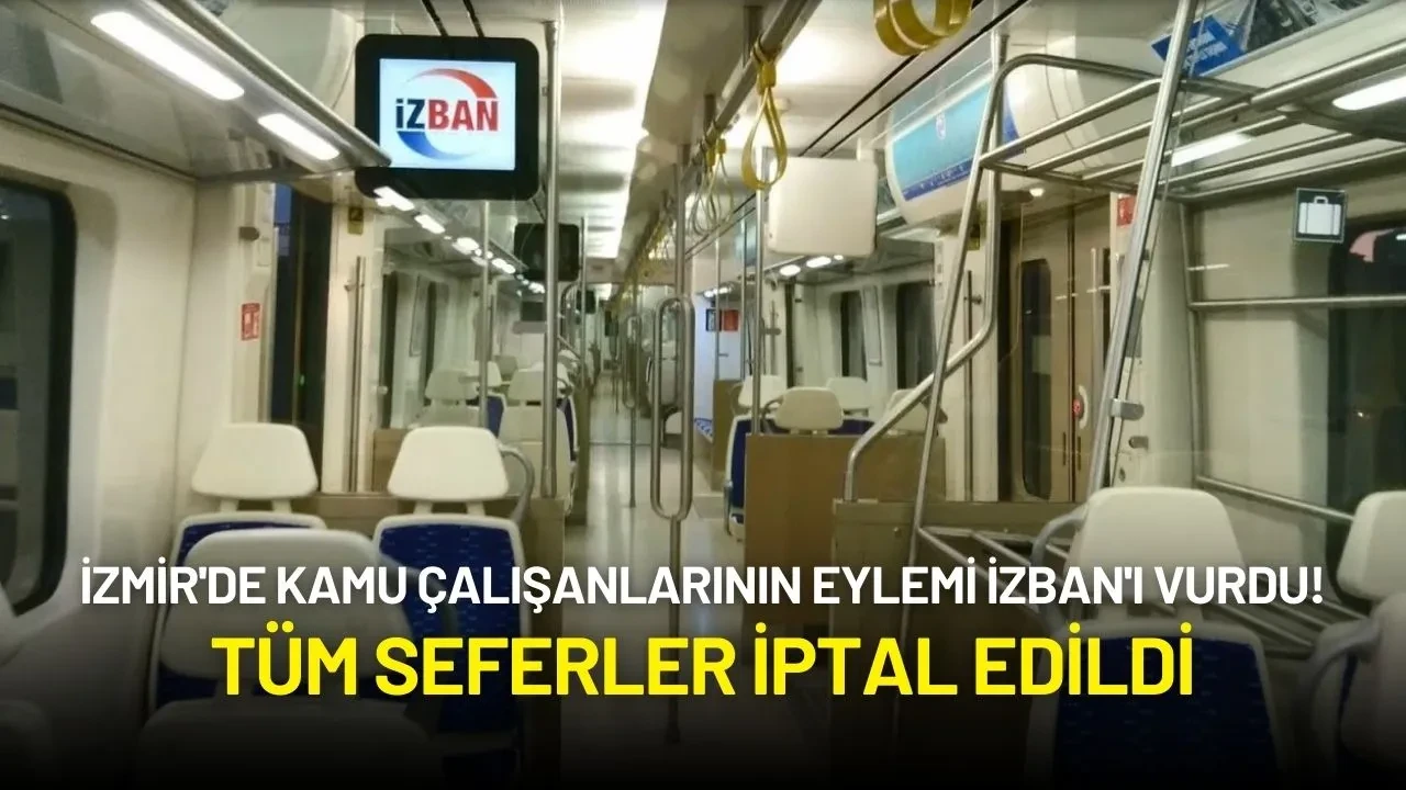 İzmir'de Kamu Çalışanlarının Eylemi İZBAN'ı Vurdu! Tüm Seferler İptal Edildi