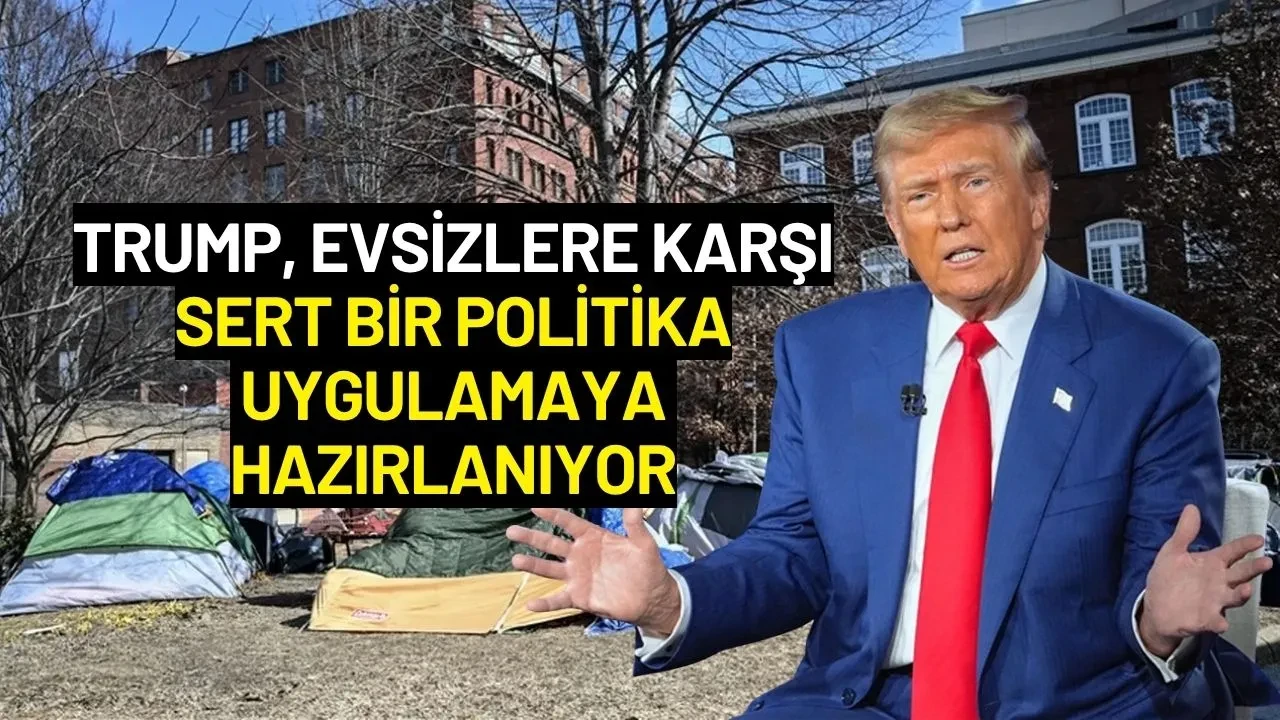Trump, Evsizlere Karşı Sert Bir Politika Uygulamaya Hazırlanıyor