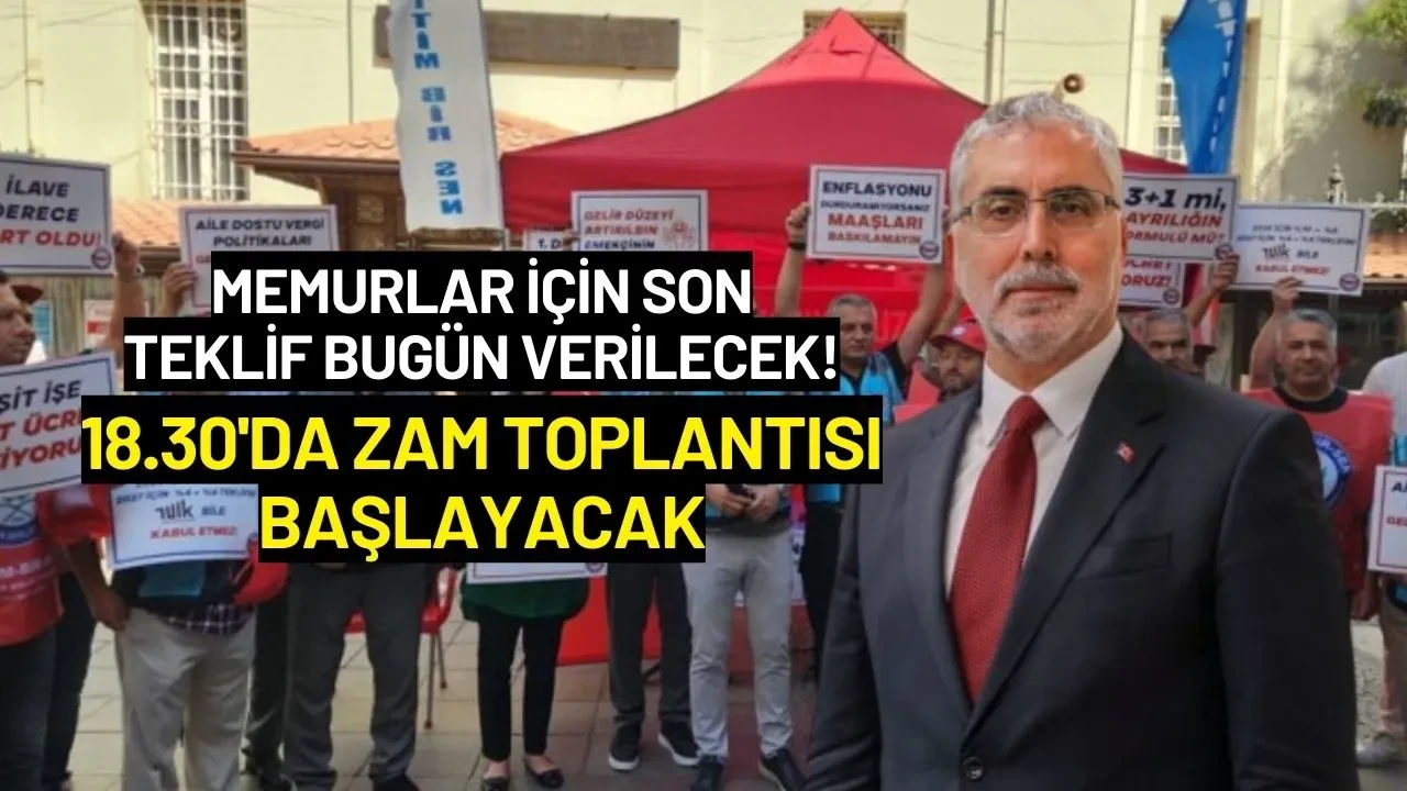 Memurlar İçin Son Teklif Bugün Verilecek! 18.30'da Zam Toplantısı Başlayacak