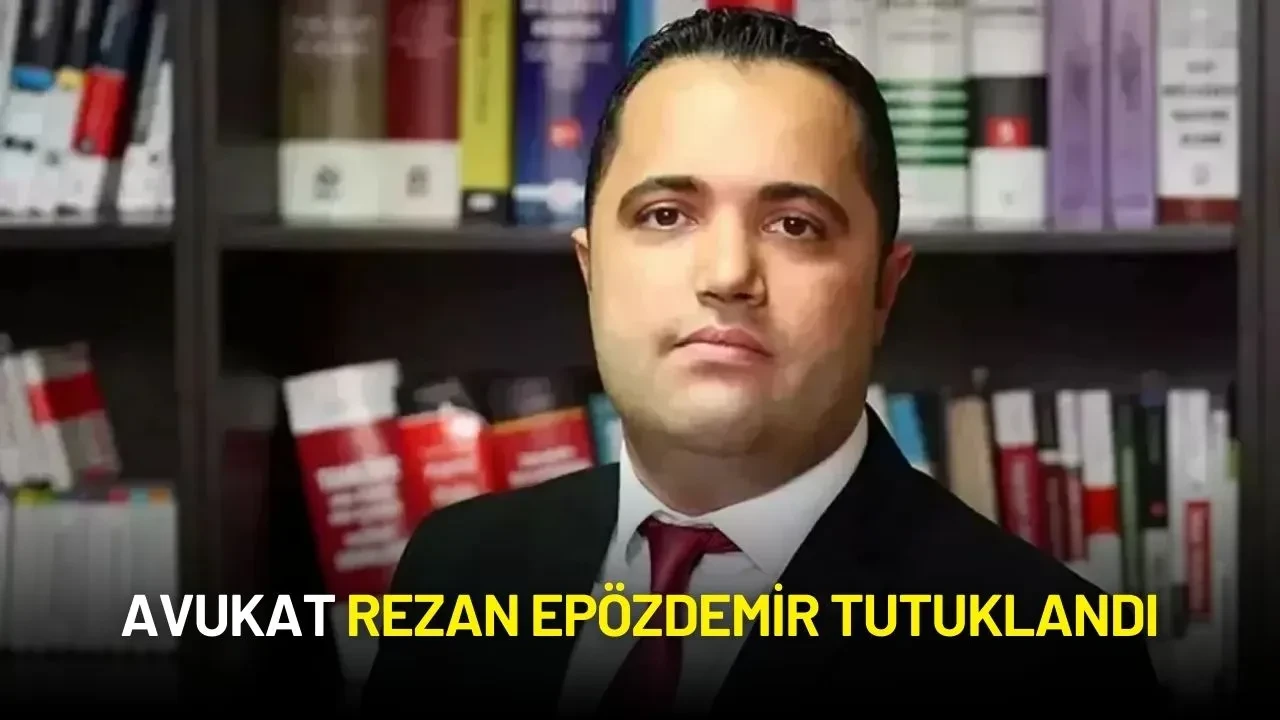 Avukat Rezan Epözdemir Tutuklandı