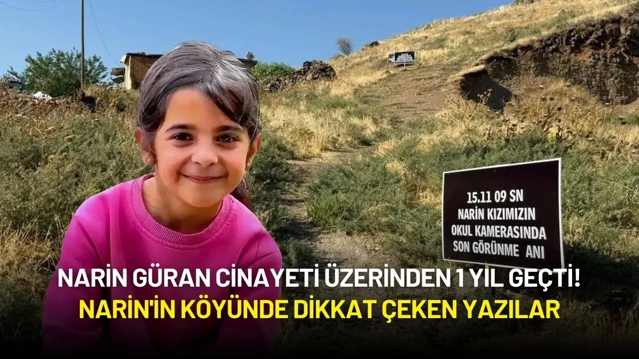 Narin Güran Cinayeti Üzerinden 1 Yıl Geçti! Narin'in Köyünde Dikkat Çeken Yazılar