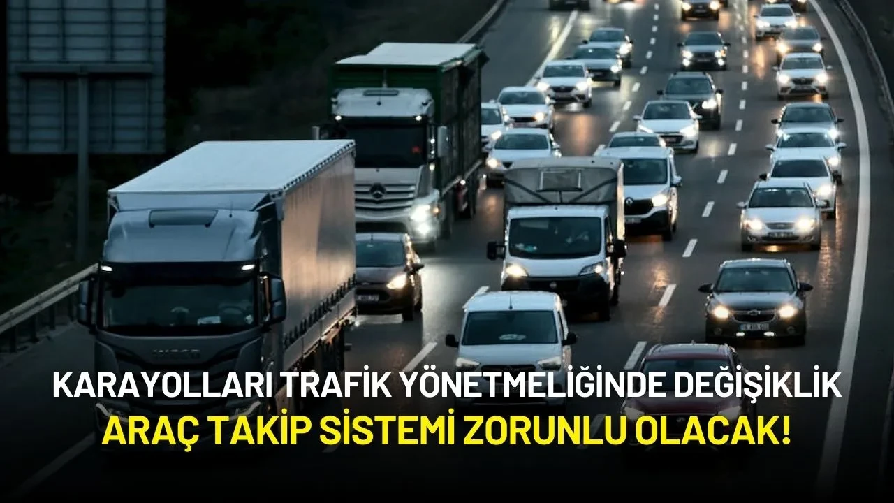 Karayolları Trafik Yönetmeliğinde Değişiklik: Araç Takip Sistemi Zorunlu Olacak!
