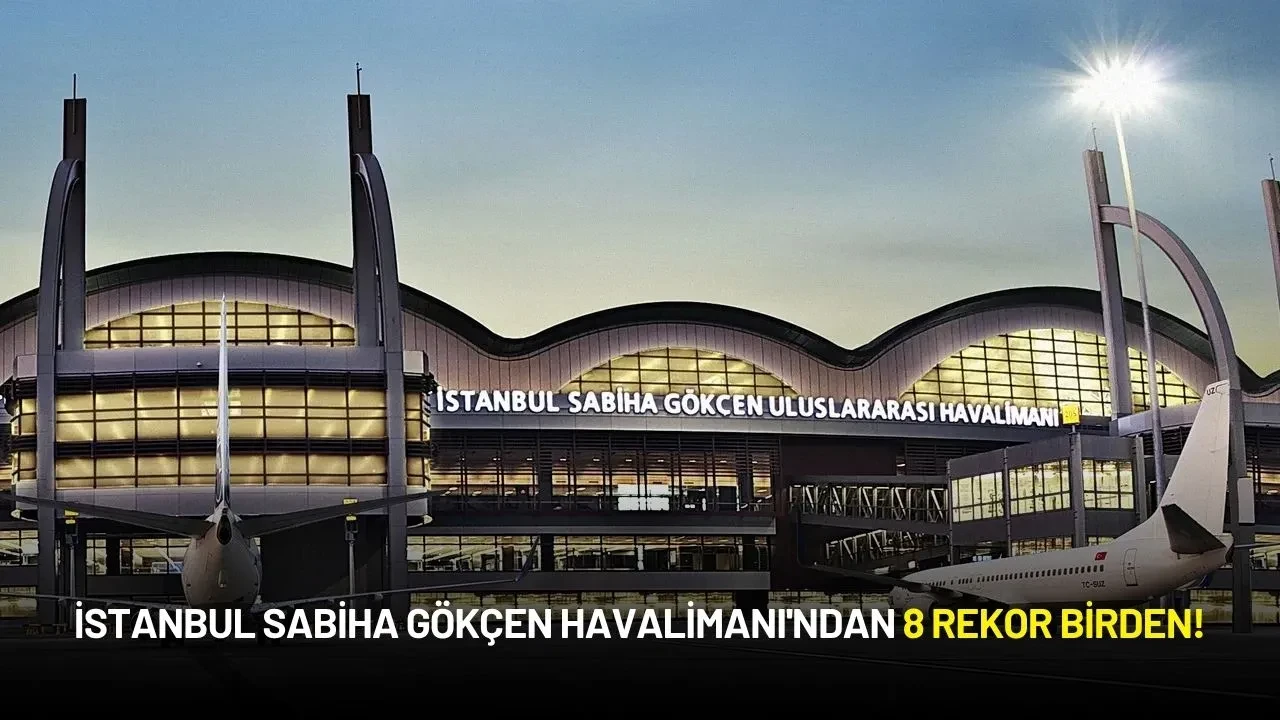 İstanbul Sabiha Gökçen Havalimanı'ndan 8 Rekor Birden!
