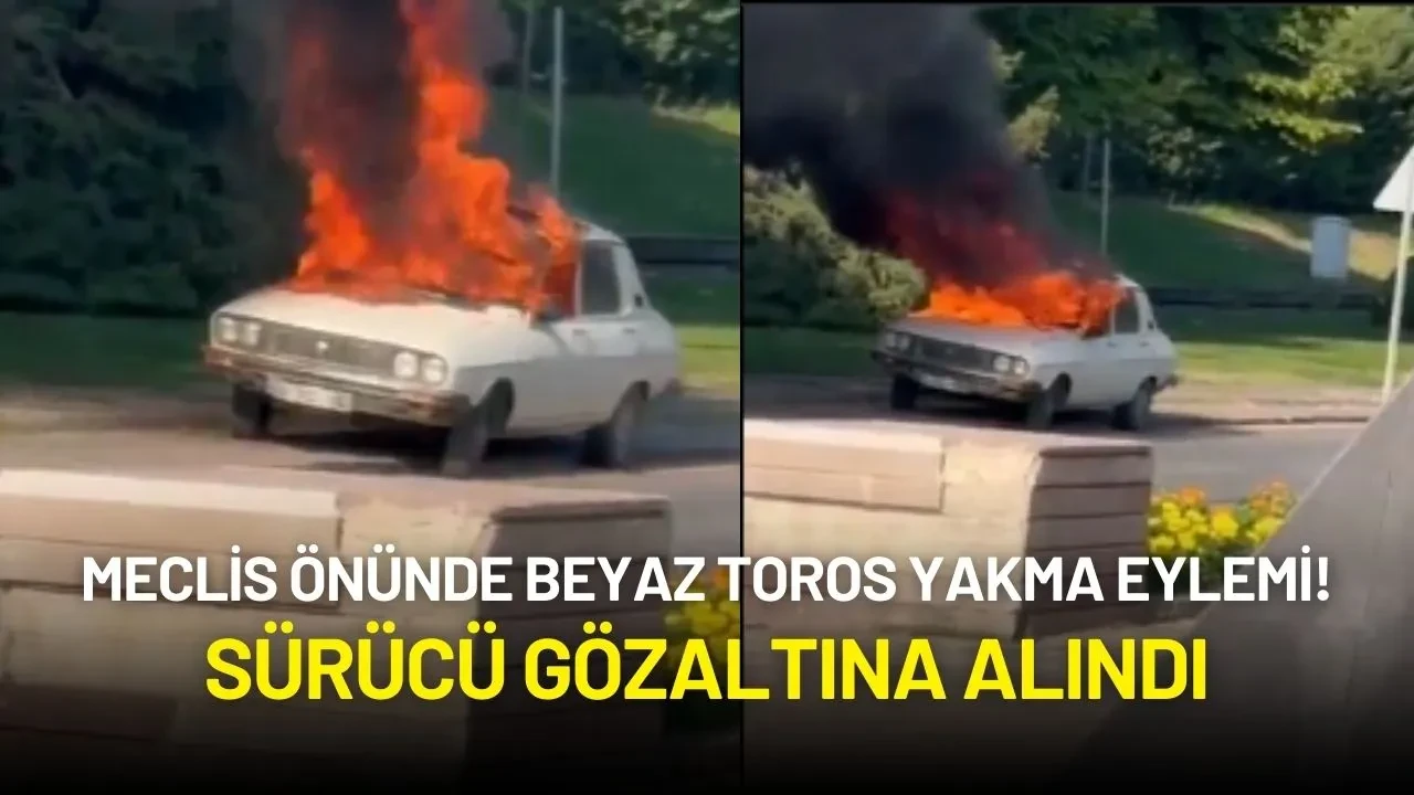 Meclis Önünde Beyaz Toros Yakma Eylemi Gerçekleşti: Sürücü Gözaltına Alındı!