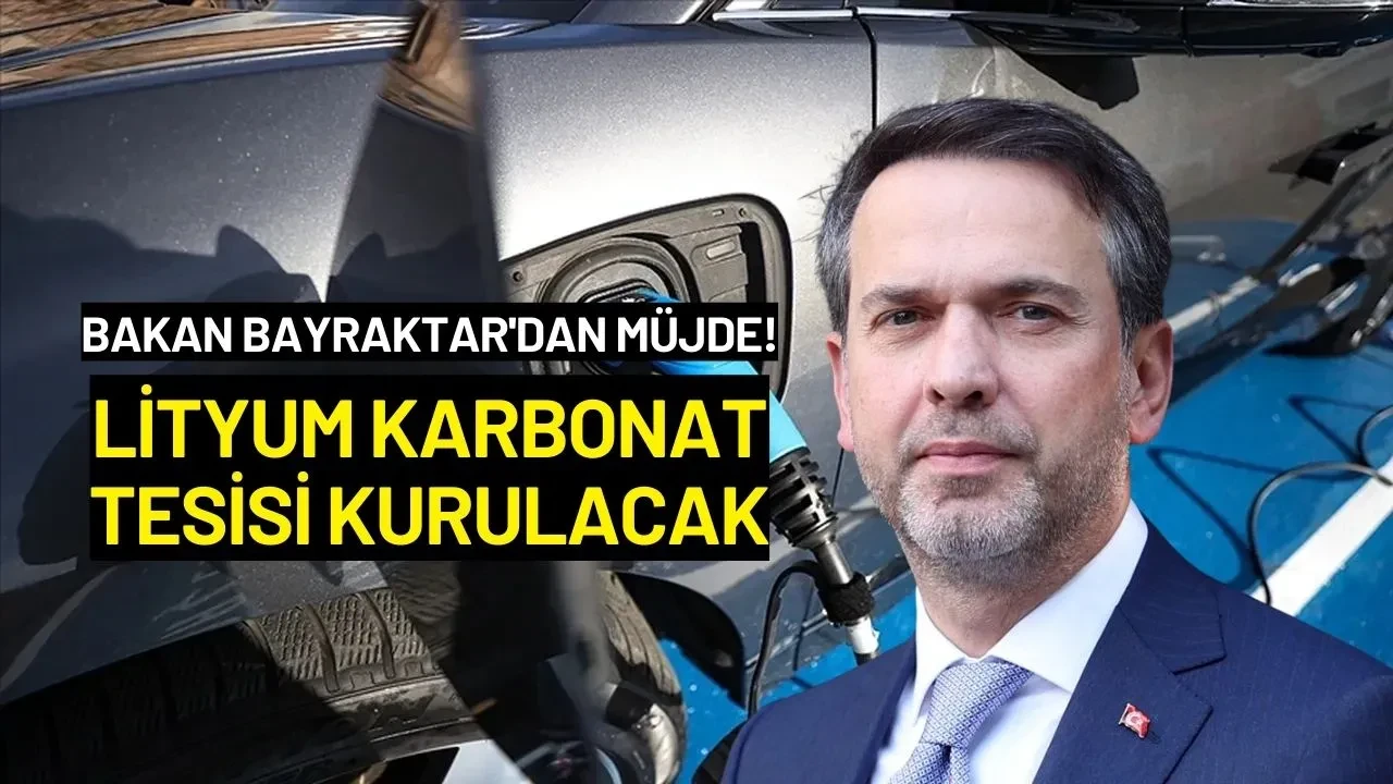 Bakan Bayraktar'dan Müjde: Lityum Karbonat Tesisi Kurulacak