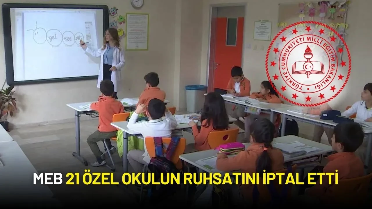 MEB, Mevzuata Aykırı 21 Özel Okulun Ruhsatını İptal Etti