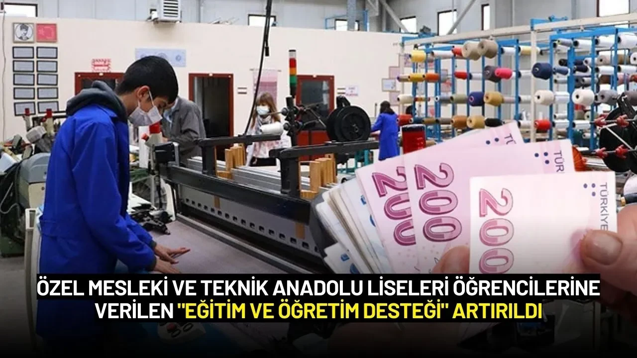 Özel Mesleki ve Teknik Anadolu Liseleri Öğrencilerine Verilen "Eğitim ve Öğretim Desteği" Artırıldı