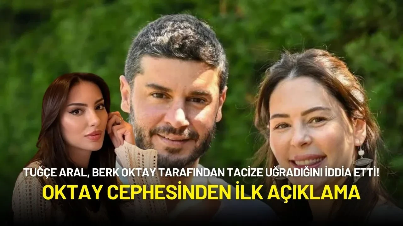 Tuğçe Aral, Berk Oktay Tarafından Tacize Uğradığını İddia Etti! Oktay Cephesinden Açıklama
