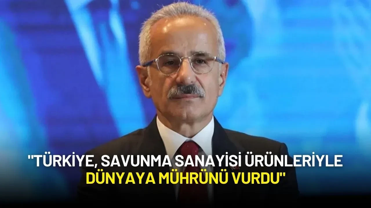 Bakan Uraloğlu: "Türkiye, Savunma Sanayisi Ürünleriyle Dünyaya Mührünü Vurdu"
