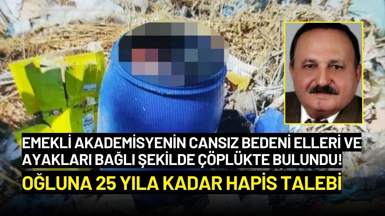 Emekli Akademisyenin Cansız Bedeni Elleri ve Ayakları Bağlı Şekilde Çöplükte Bulundu! Oğlu Tutuklandı