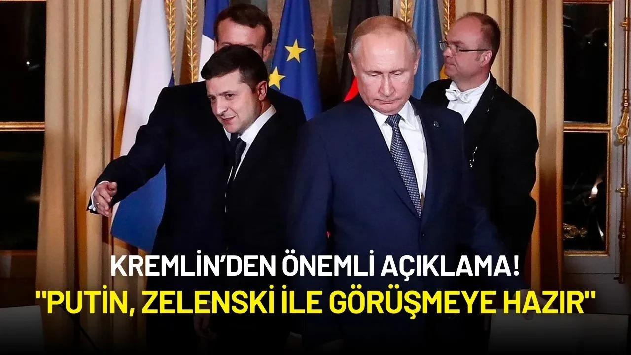 Kremlin Açıkladı: "Putin, Zelenski ile Görüşmeye Hazır"