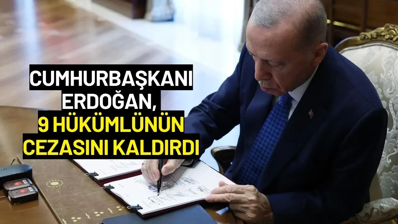 Cumhurbaşkanı Erdoğan, 9 Hükümlünün Cezasını Kaldırdı