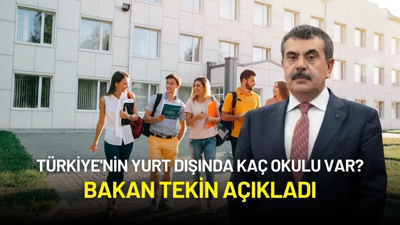 Bakan Tekin Açıkladı: Türkiye'nin Yurt Dışında Kaç Okulu Var?