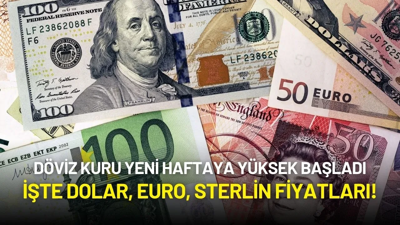 Döviz Kuru Yeni Haftaya Yüksek Başladı: İşte Dolar, Euro, Sterlin Fiyatları!