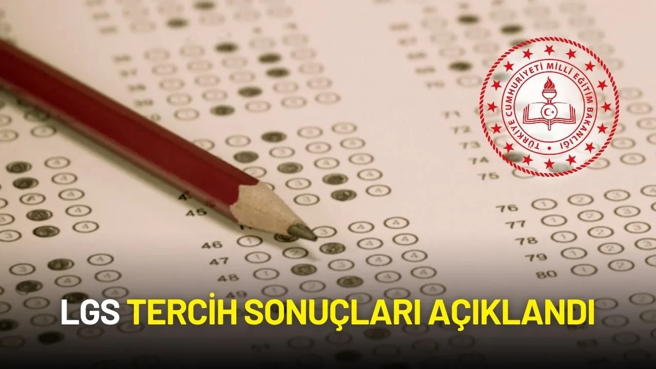 LGS Tercih Sonuçları Açıklandı