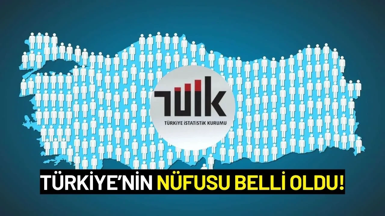 Türkiye'nin Yeni Nüfusu Açıklandı