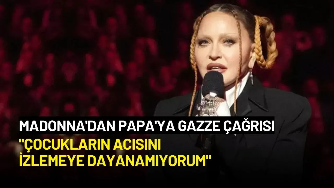 Madonna'dan Papa'ya Gazze Çağrısı: "Çocukların Acısını İzlemeye Dayanamıyorum"