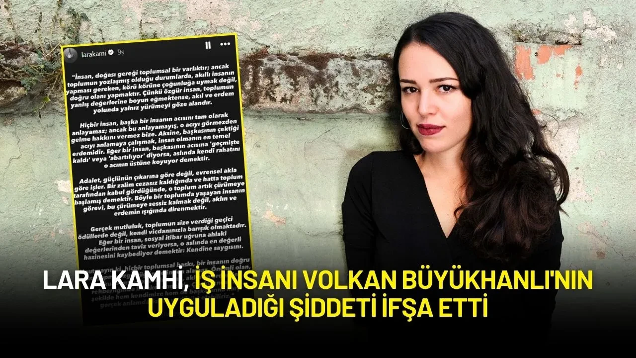 Lara Kamhi, İş İnsanı Volkan Büyükhanlı'nın Uyguladığı Şiddeti İfşa Etti