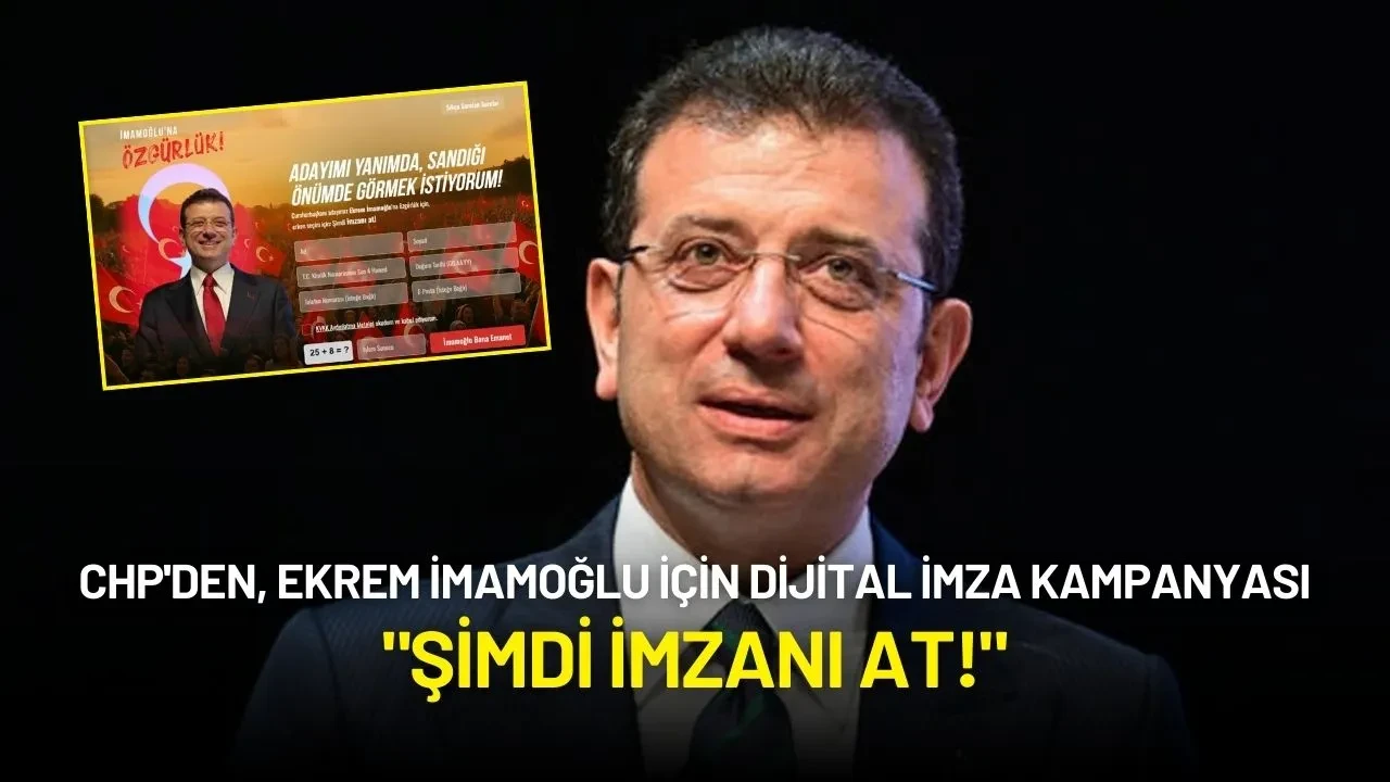 CHP'den, Ekrem İmamoğlu İçin Dijital İmza Kampanyası: "Şimdi İmzanı At!"
