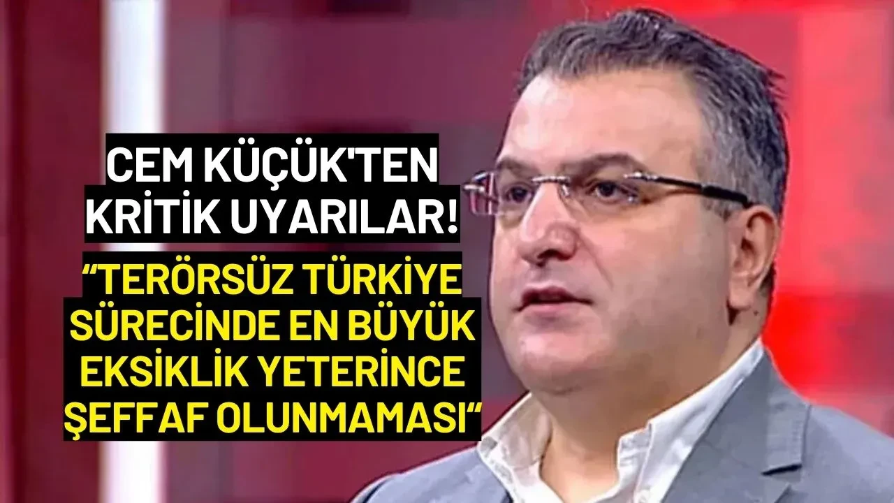 Cem Küçük'ten Kritik Uyarılar: "Süreç Şeffaf Değil"