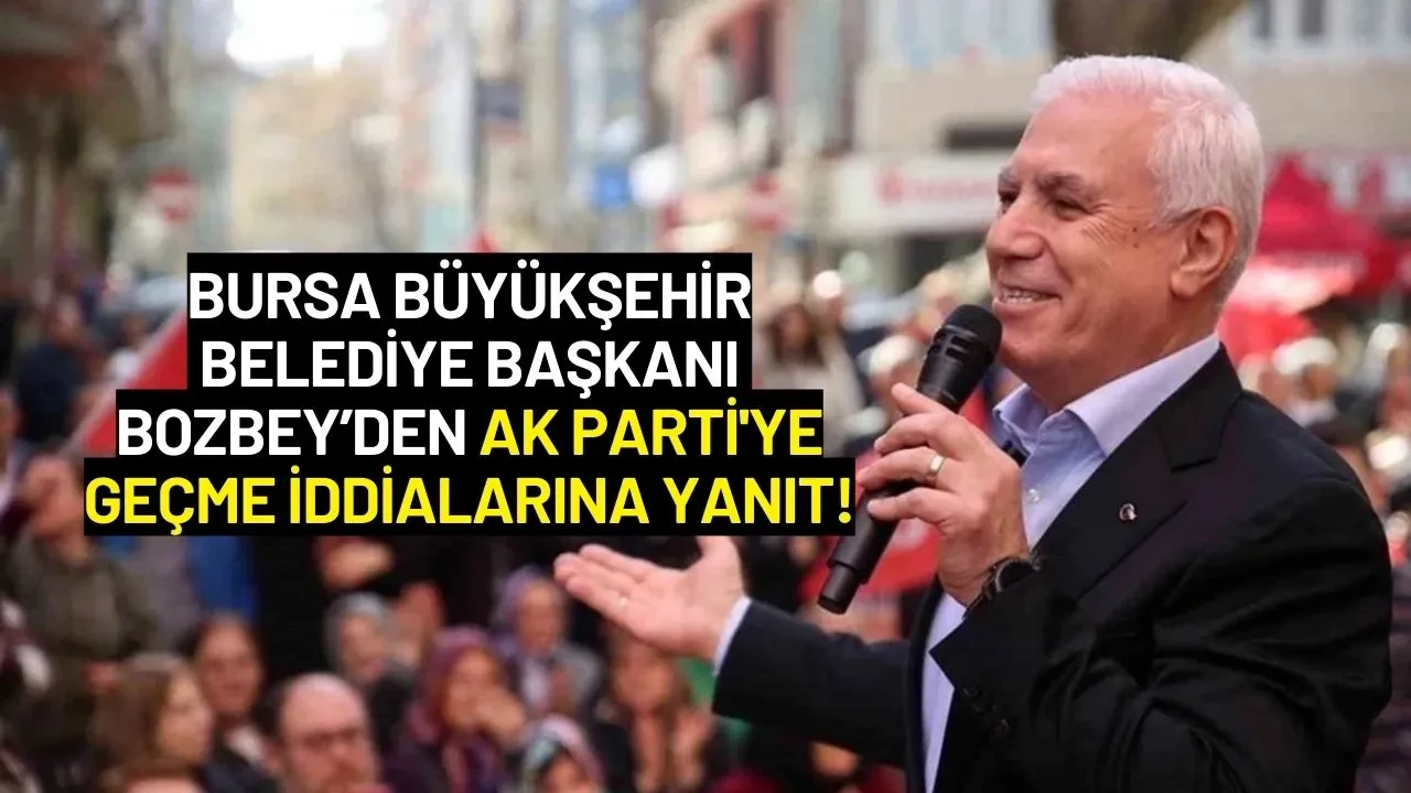 Bursa Büyükşehir Belediye Başkanı Bozbey’den AK Parti'ye Geçme İddialarına Yanıt!