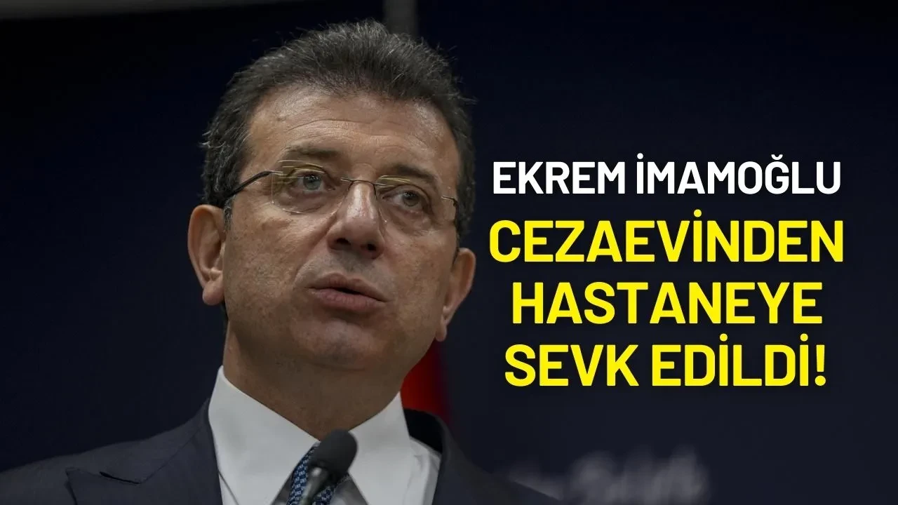 Ekrem İmamoğlu Hastaneye Götürüldü