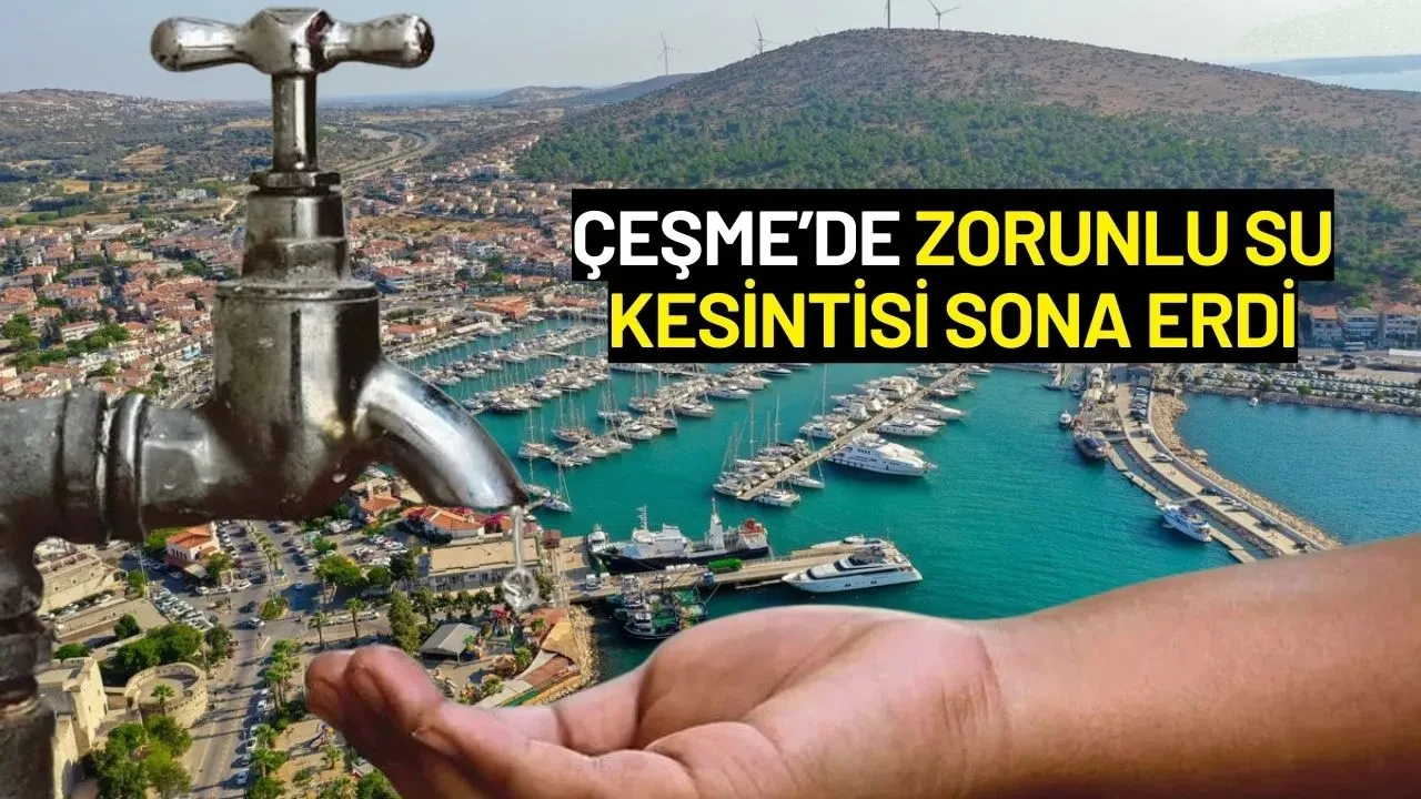 Çeşme’de Zorunlu Su Kesintisi Sona Erdi