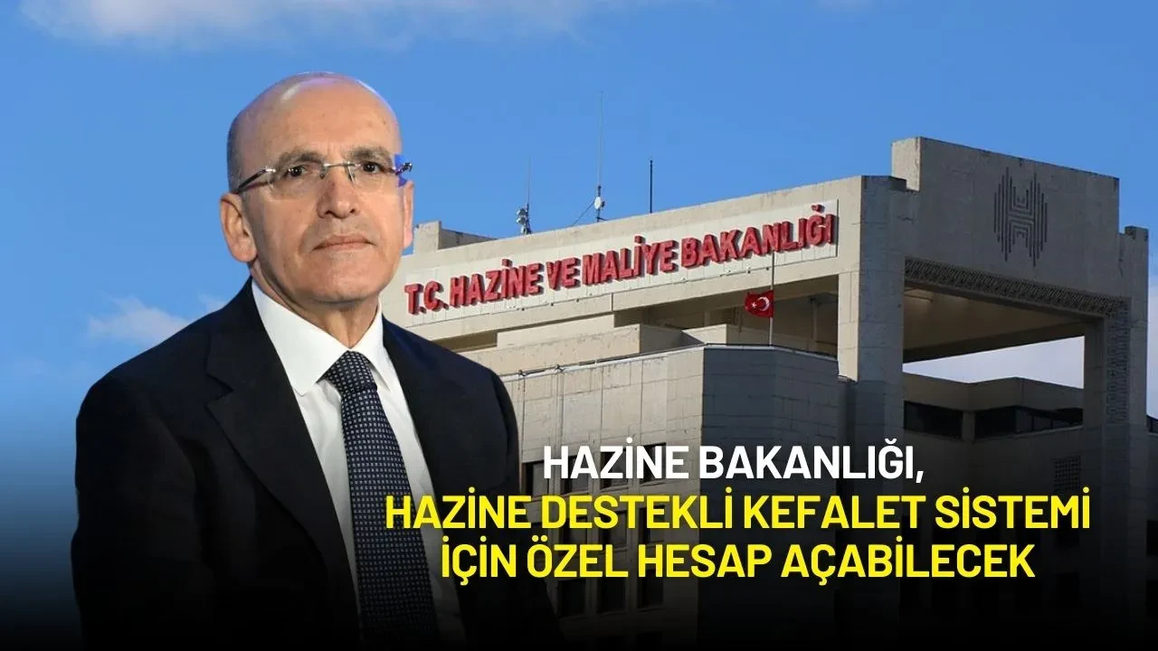 Hazine Bakanlığı, Hazine Destekli Kefalet Sistemi İçin Özel Hesap Açabilecek